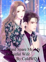 Please Spare Me, My Beautiful Wife Falling For You Novel