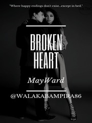 Broken Heart (MayWard) Passionate Love Novel