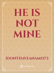 He is not mine 1821 Wattpad Novel