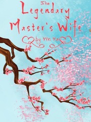 The Legendary Master's Wife by Yin Ya Cage Novel