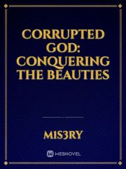 Corrupted God: Conquering The Beauties Book