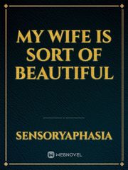my wife is sort of beautiful Book