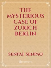The Mysterious Case of Zurich Berlin Berlin Novel
