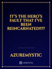 It’s the Hero’s fault that I’ve been Reincarnated!!?? Book