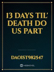 13 Days Til' Death 
Do Us Part Book