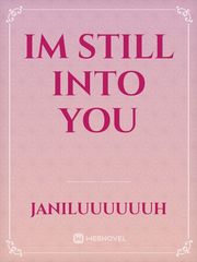 Im Still Into You Still Into You Novel