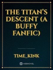 The Titan’s Descent (A Buffy Fanfic) Book