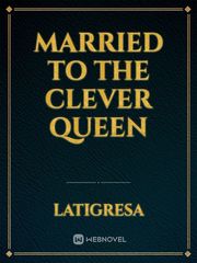 Married to the Clever Queen Trilogy Novel