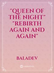"Queen Of The Night"
"Rebirth Again and Again" Book