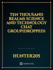 Ten Thousand Realms Science and Technology Chat Group(dropped) Red Queen Novel