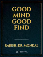 Good mind good find Good Novel