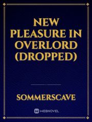 New pleasure in Overlord (DROPPED) Isekai Harem Monogatari Novel