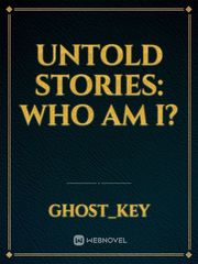 Untold stories: who am i? Fate Prototype Novel