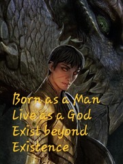 Born as a God,Live as a Man,Exist beyond Existence Sacrifice Novel