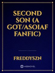 Second Son (A GoT/Asoiaf fanfic) Daenerys Targaryen Novel