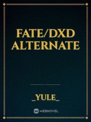 Fate/DXD Alternate Uplifting Novel