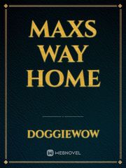 Maxs Way Home Max Novel
