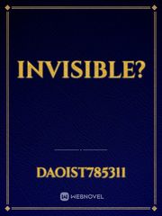 Invisible? Invisible Novel