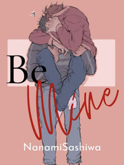Be Mine (BL) Breath Mints And Battle Scars Novel