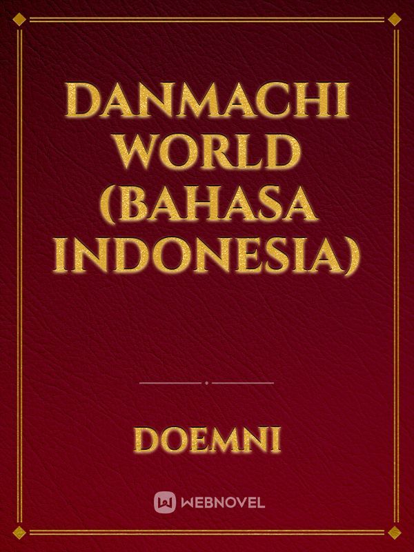 Read Danmachi World (Bahasa Indonesia) - Doemni - Webnovel