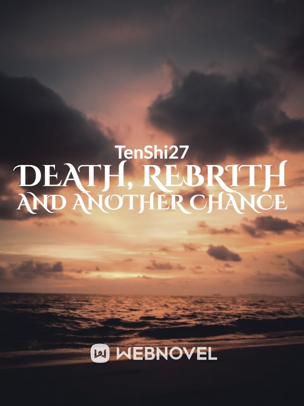 Death, Rebrith and Another Chance