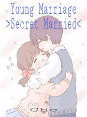 Young Marriage [ Secret Marriage ] Marriage Novel