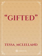 “Gifted” Gifted Novel
