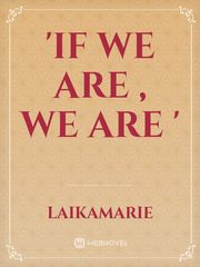 'If we are , We are ' Promises Novel