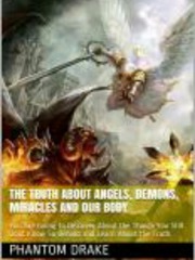 The Truth About Angels, Demons,  Miracles and our Body Idea Novel