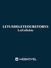 LetUsDeleteOurStorys&Accounts Our Novel