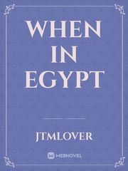 When in Egypt Egypt Novel