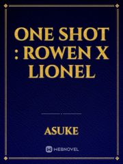 One Shot : Rowen x Lionel Teen Sex Novel