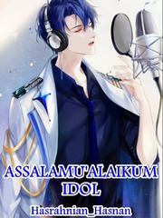 Assalamu'alaikum Idol (HIATUS) Idol Novel