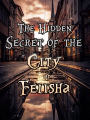 The Hidden Secret of the City of Felisha Book