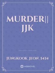 murder|| JJK Jjk Novel