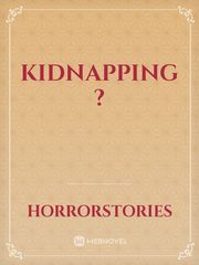 kidnapping ? Kidnapping Novel