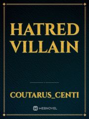 Hatred Villain Villain Novel