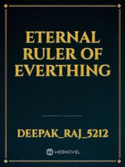 Eternal ruler of everthing Reincarnated Novel