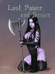 Lust, Power, & Desire [R-18+] Sexy Fantasy Novel