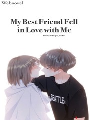 My Best Friend Fell In Love With Me [Hiatus] Kai Novel