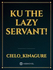 Ku the lazy servant! Servant Novel