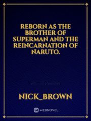Reborn as the brother of Superman and the reincarnation of Naruto. Book