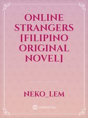Online Strangers [Filipino Original Novel] Baca Novel Online Novel