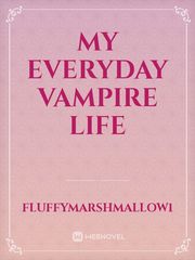 My Everyday Vampire Life Cliffhanger Novel