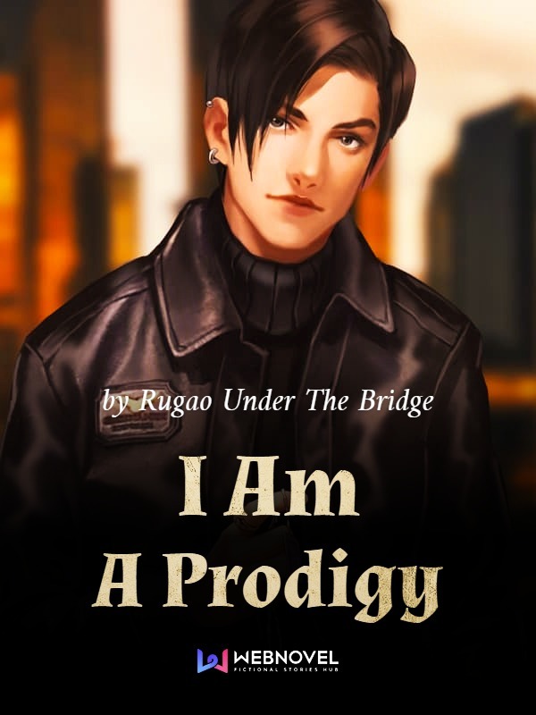 Read I am a Prodigy on Webnovel