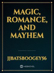 Magic, Romance, and Mayhem James Potter Novel