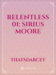 RELENTLESS 01: Sirius Moore Book