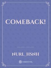 Comeback! Comeback Novel