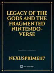 Legacy of the Gods and the Fragmented Nintendo-verse Demigod Novel