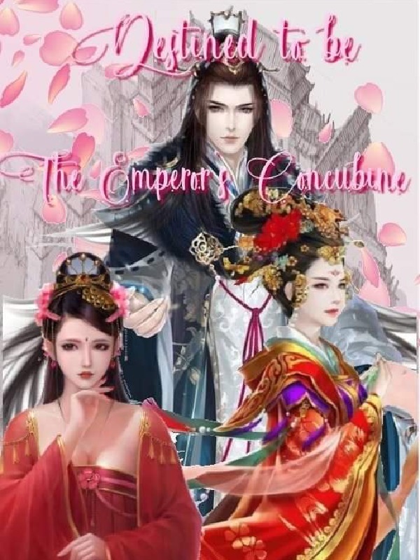 Destined to be the Emperor's Concubine - Historical Romance - Webnovel